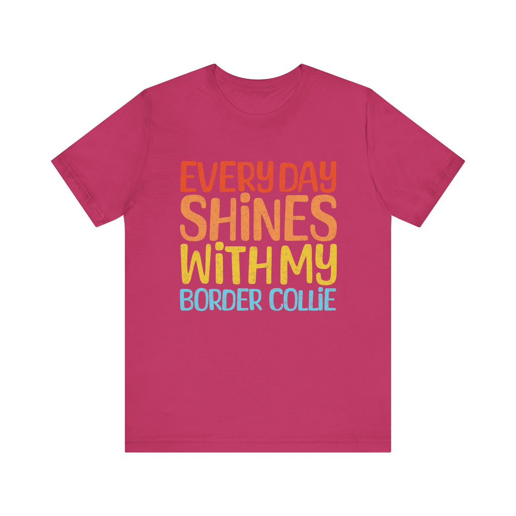 Every Day Shines With My Border Collie T-Shirt