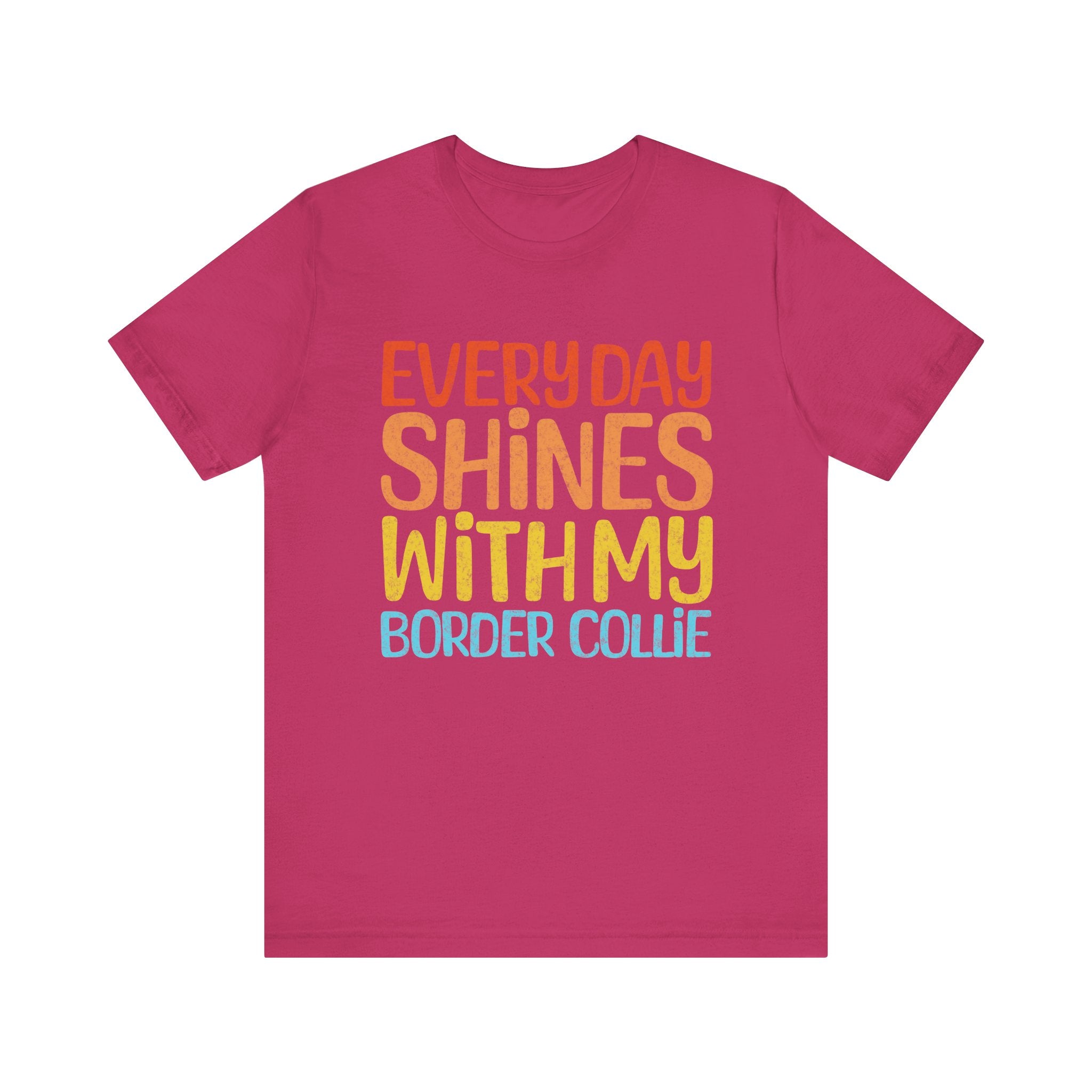 Every Day Shines With My Border Collie T-Shirt
