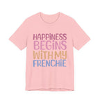 Happiness Begins With My Frenchie Tee