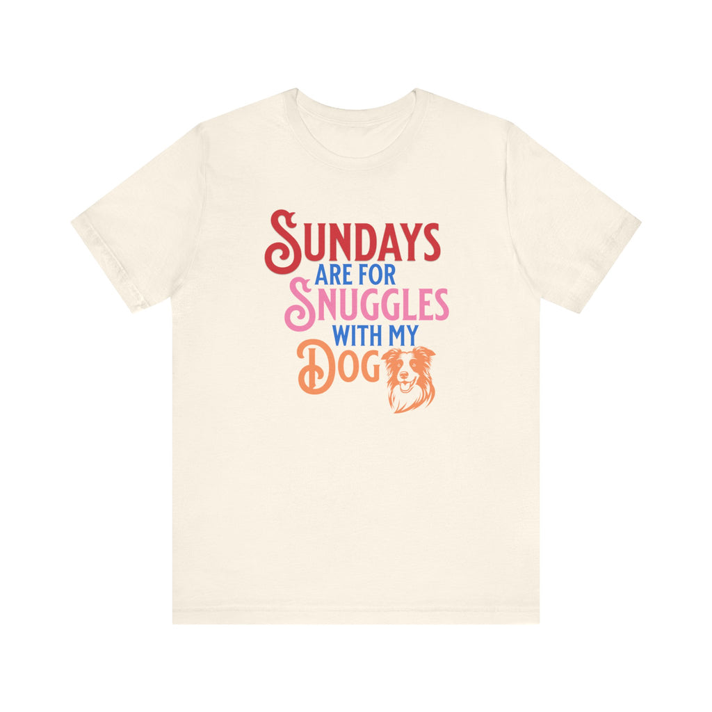 Sundays Are for Snuggles with my Dog Tee