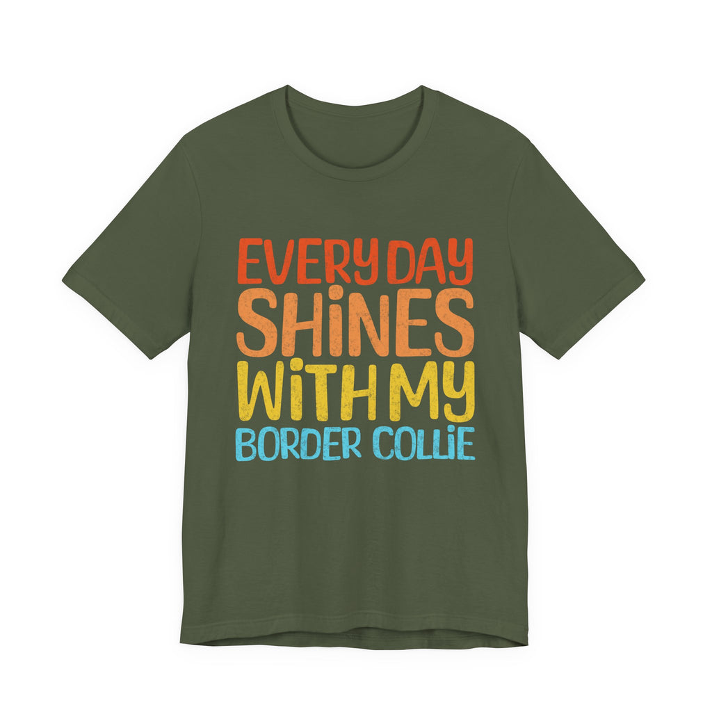 Every Day Shines With My Border Collie Tee