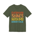 Every Day Shines With My Border Collie Tee