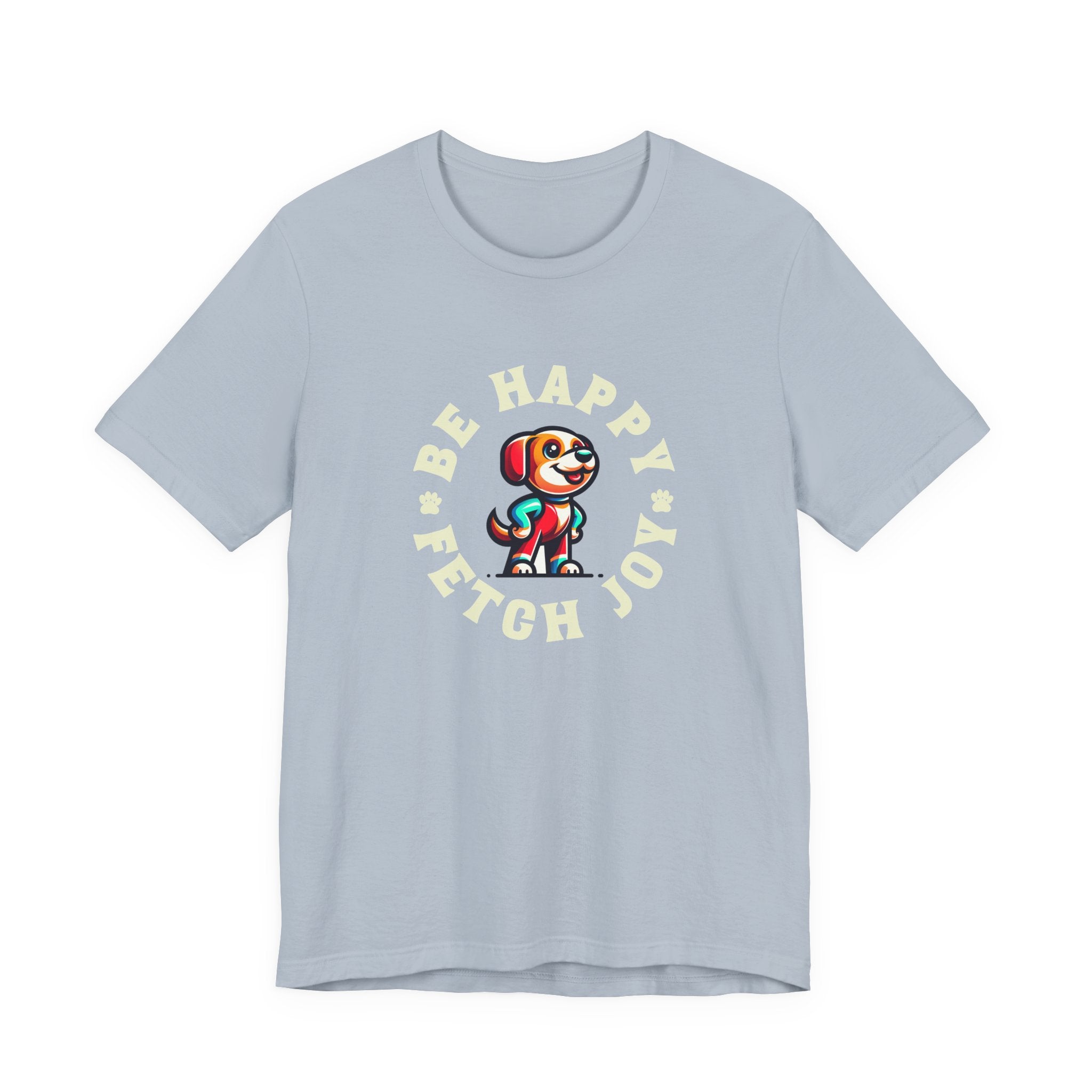 Be Happy Fetch Joy Tee