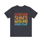 Every Day Shines With My Border Collie T-Shirt