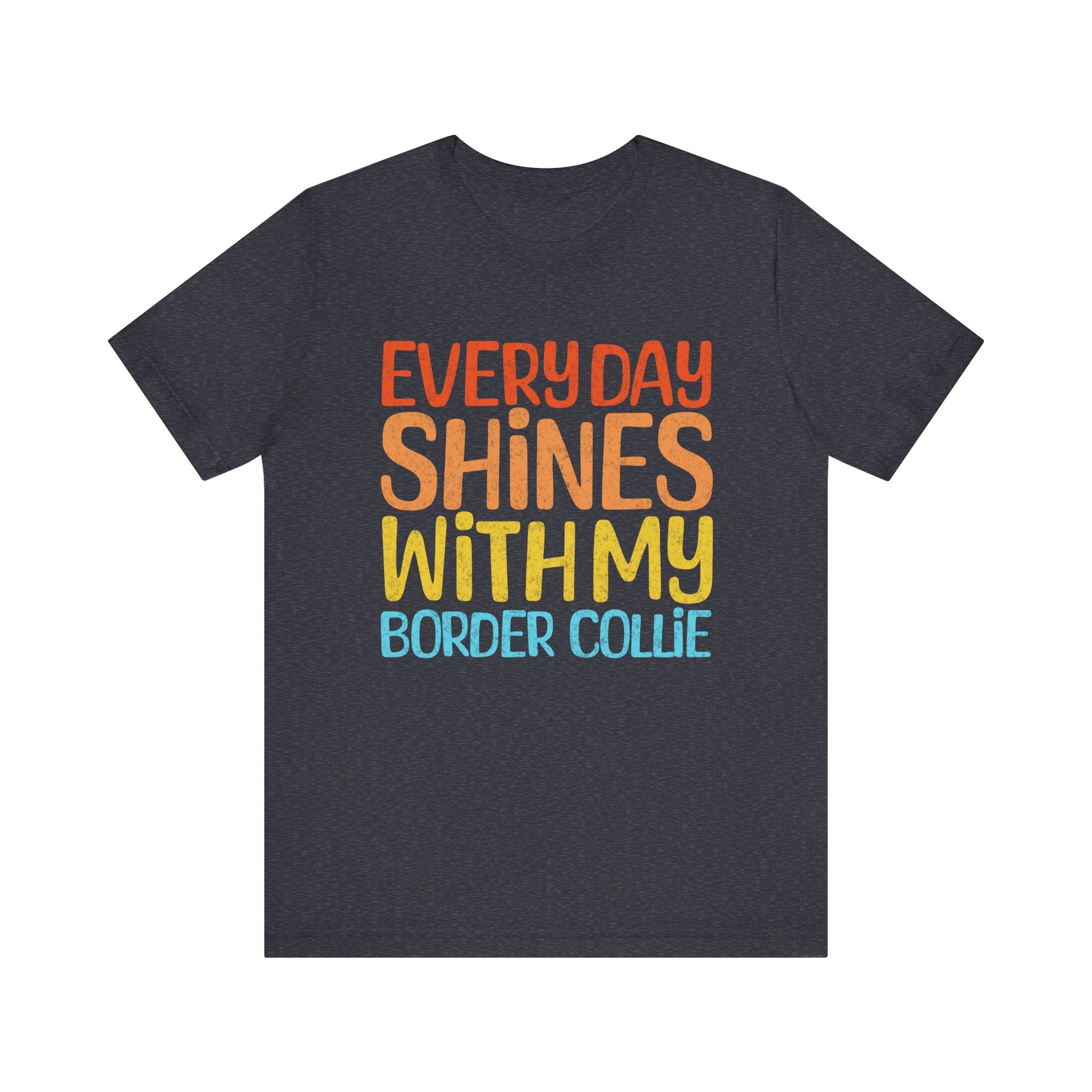 Every Day Shines With My Border Collie T-Shirt
