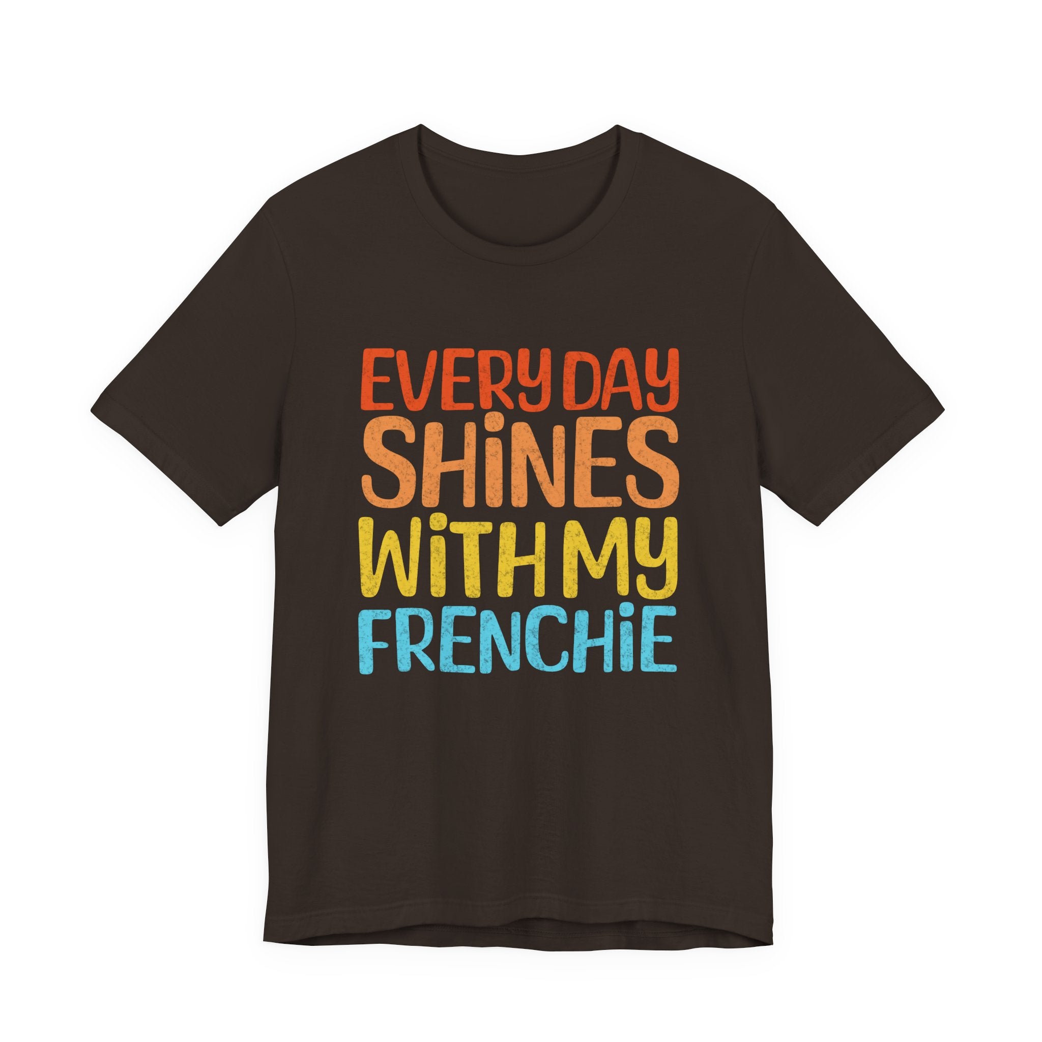 Every Day Shines With My Frenchie Tee