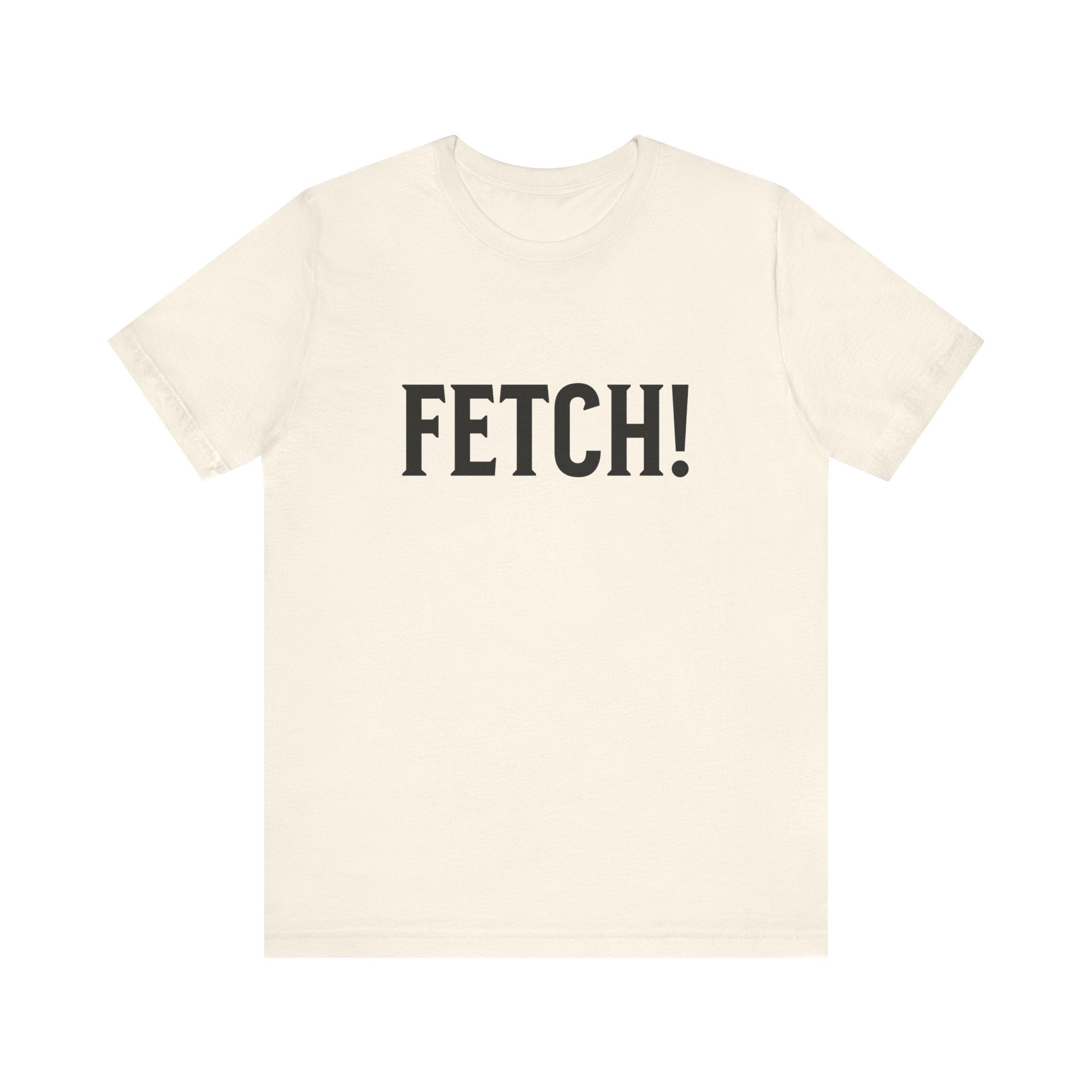 Fetch! Tee in Black letters
