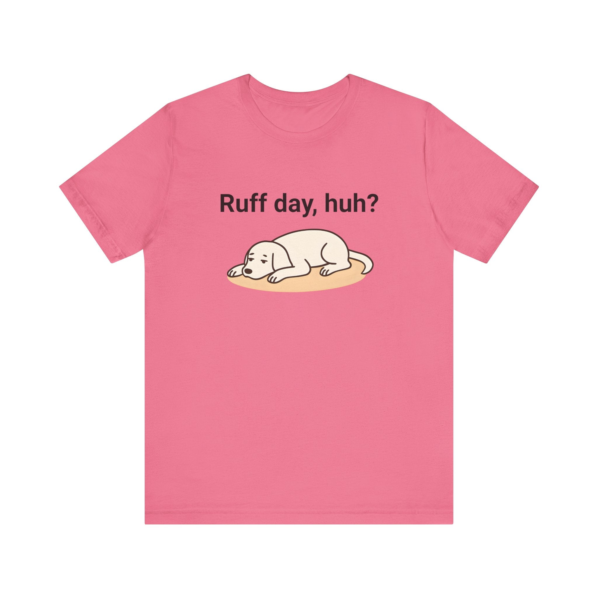 Ruff day, huh? Tee
