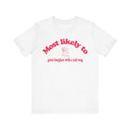 Most Likely to Greet Burglars Tee