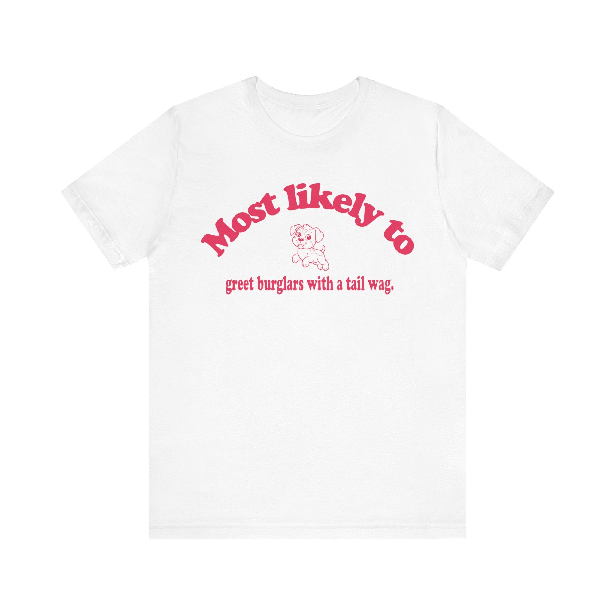Most Likely to Greet Burglars Tee