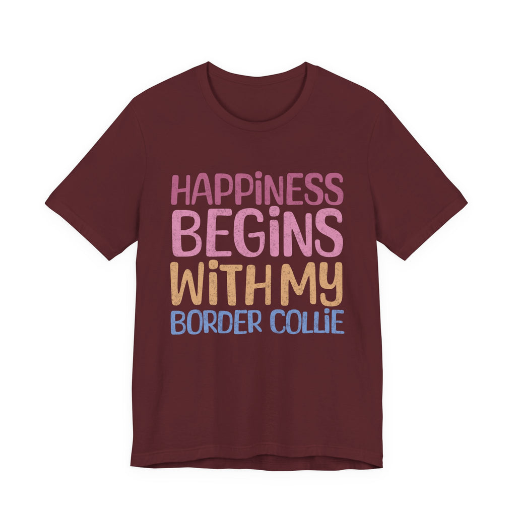 Happiness Begins With My Border Collie Tee