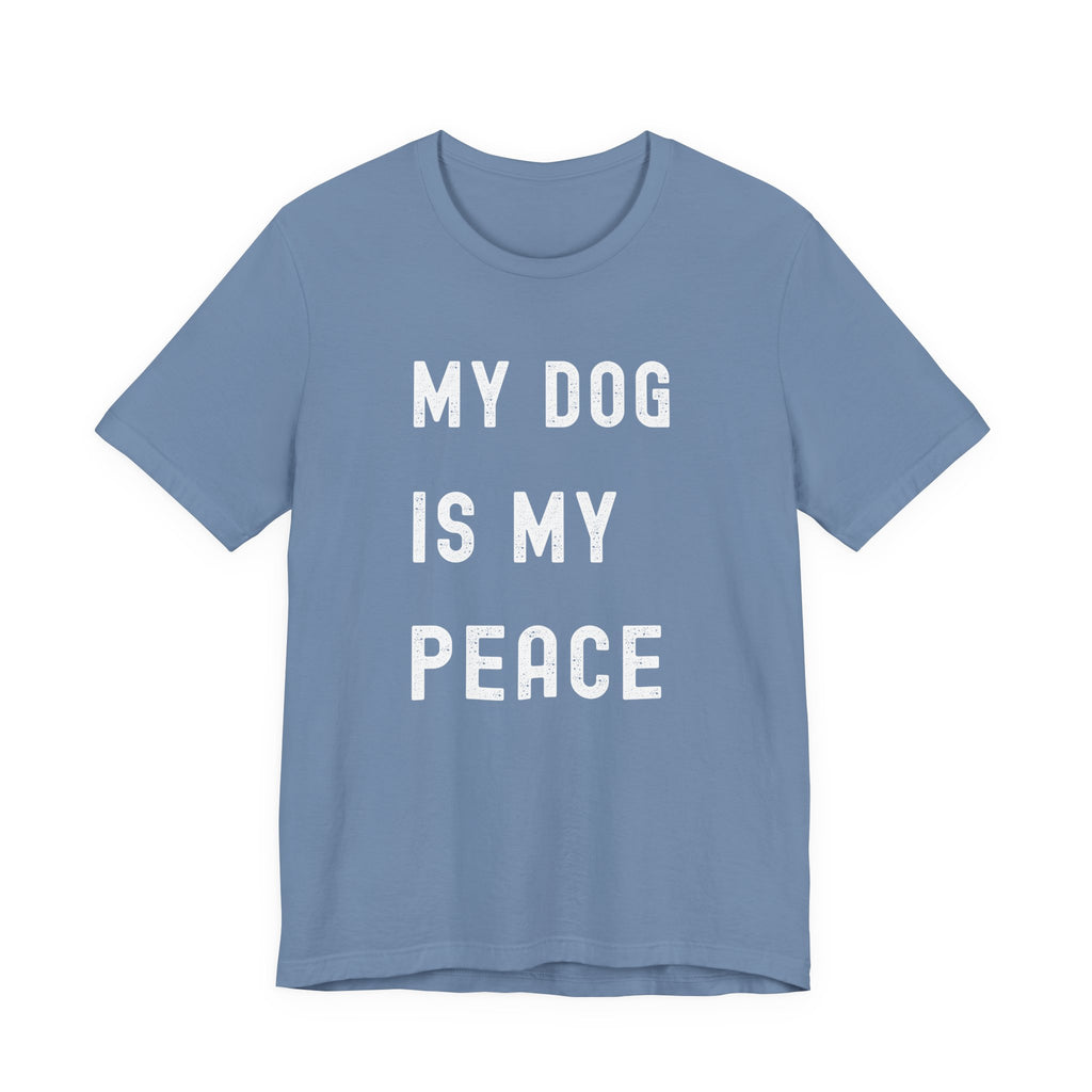 My Dog is My Peace Tee