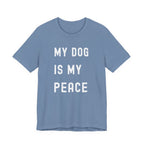 My Dog is My Peace Tee