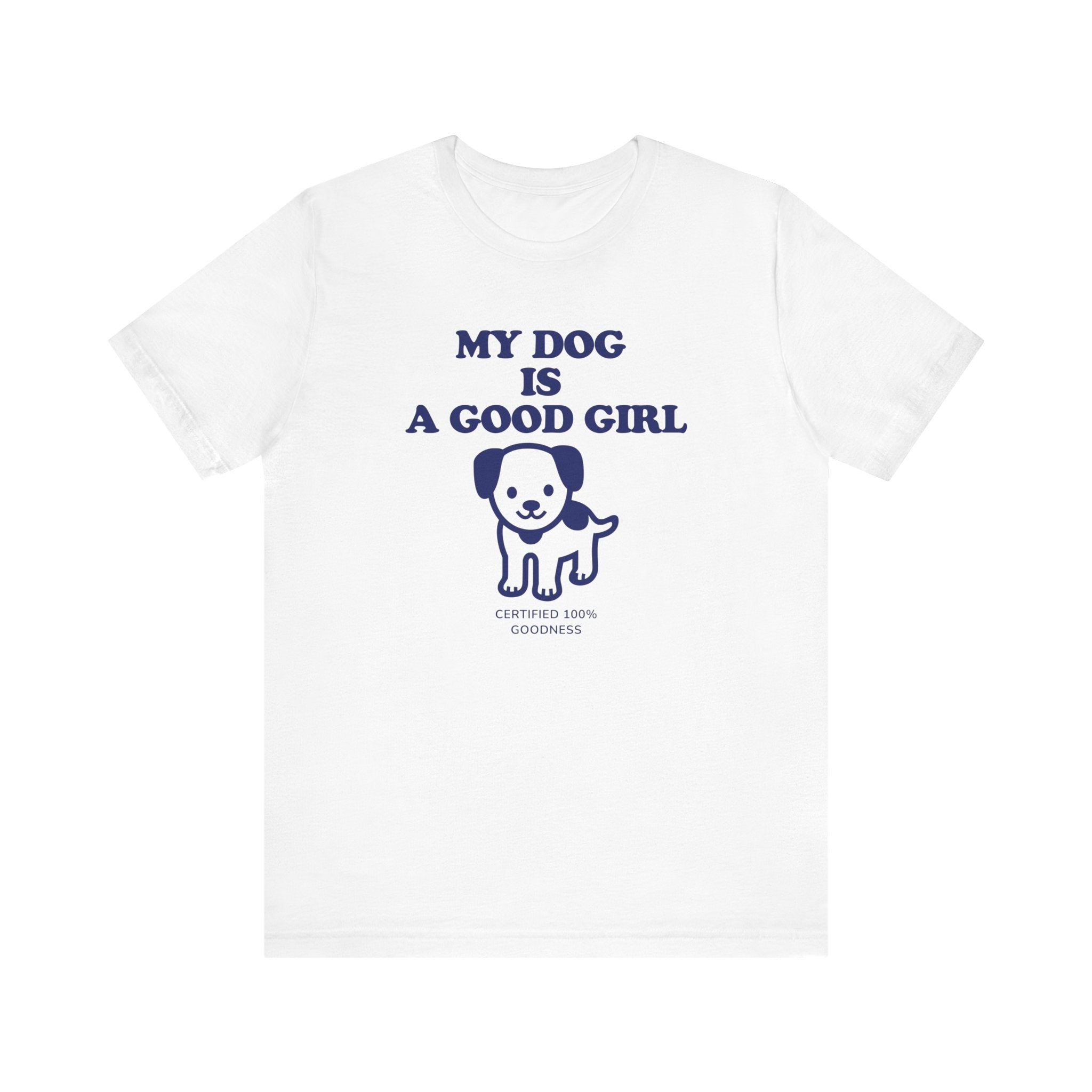 My Dog is a Good Girl Tee