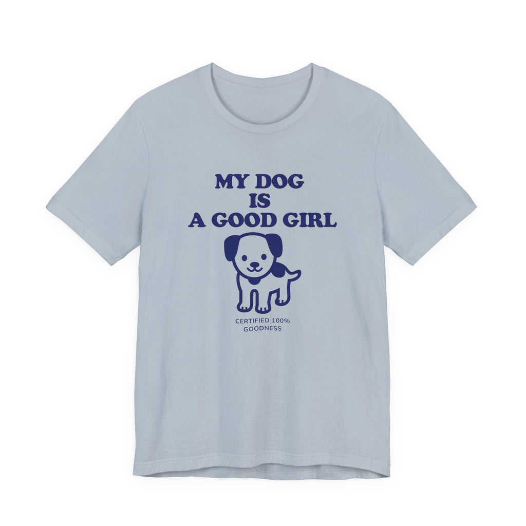 My Dog is a Good Girl Tee