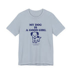 My Dog is a Good Girl Tee