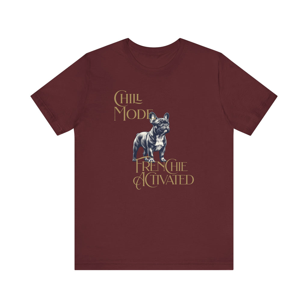 Chill Mode Frenchie Activated Tee