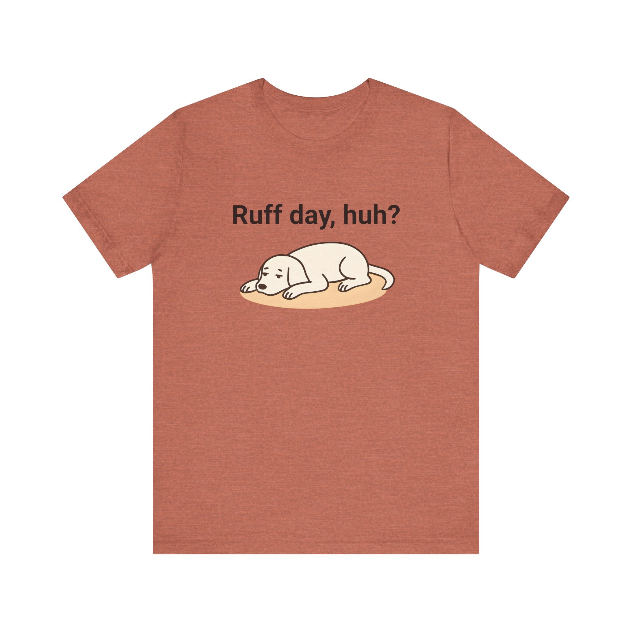 Ruff day, huh? Tee