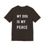 My Dog is My Peace Tee