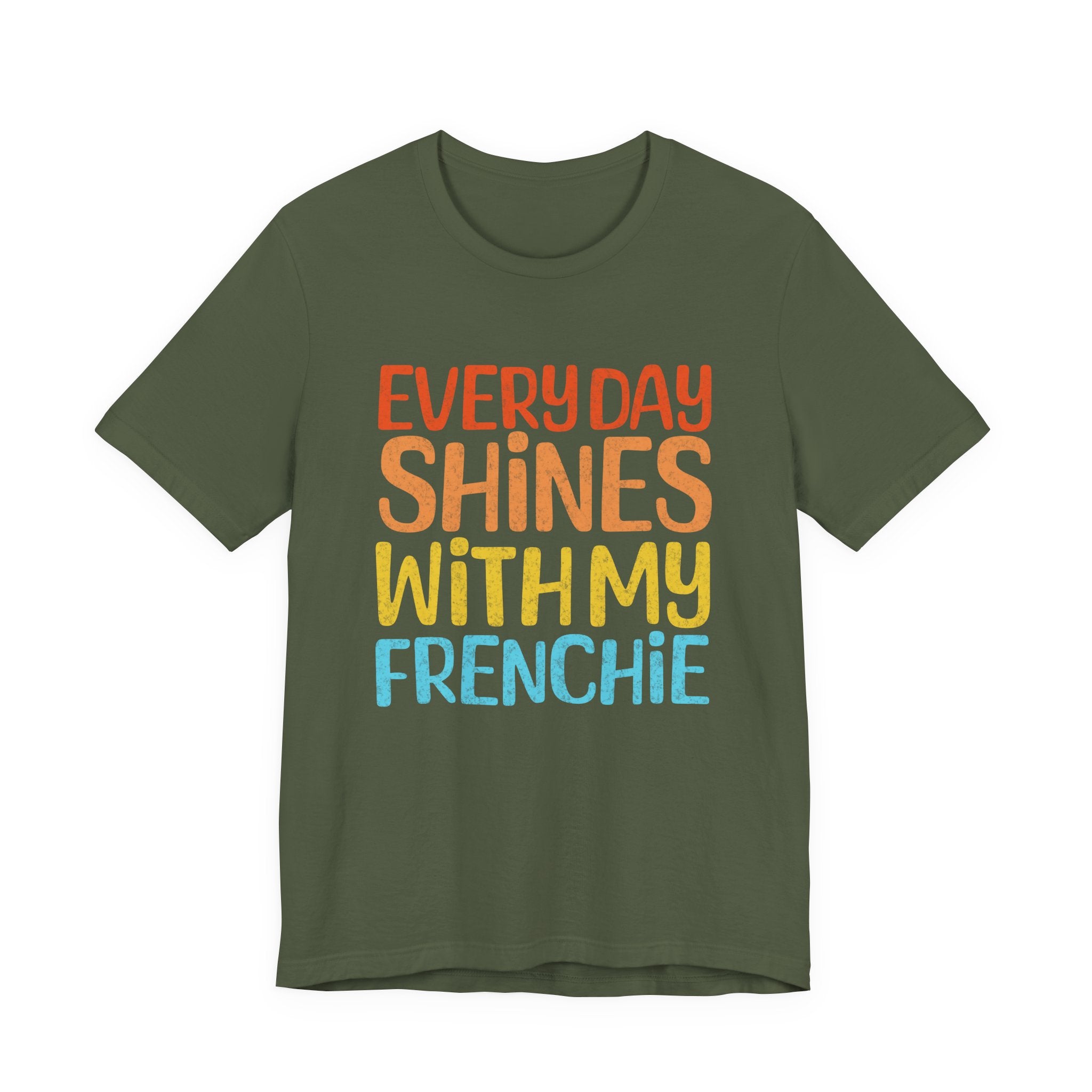 Every Day Shines With My Frenchie Tee