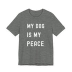 My Dog is My Peace Tee