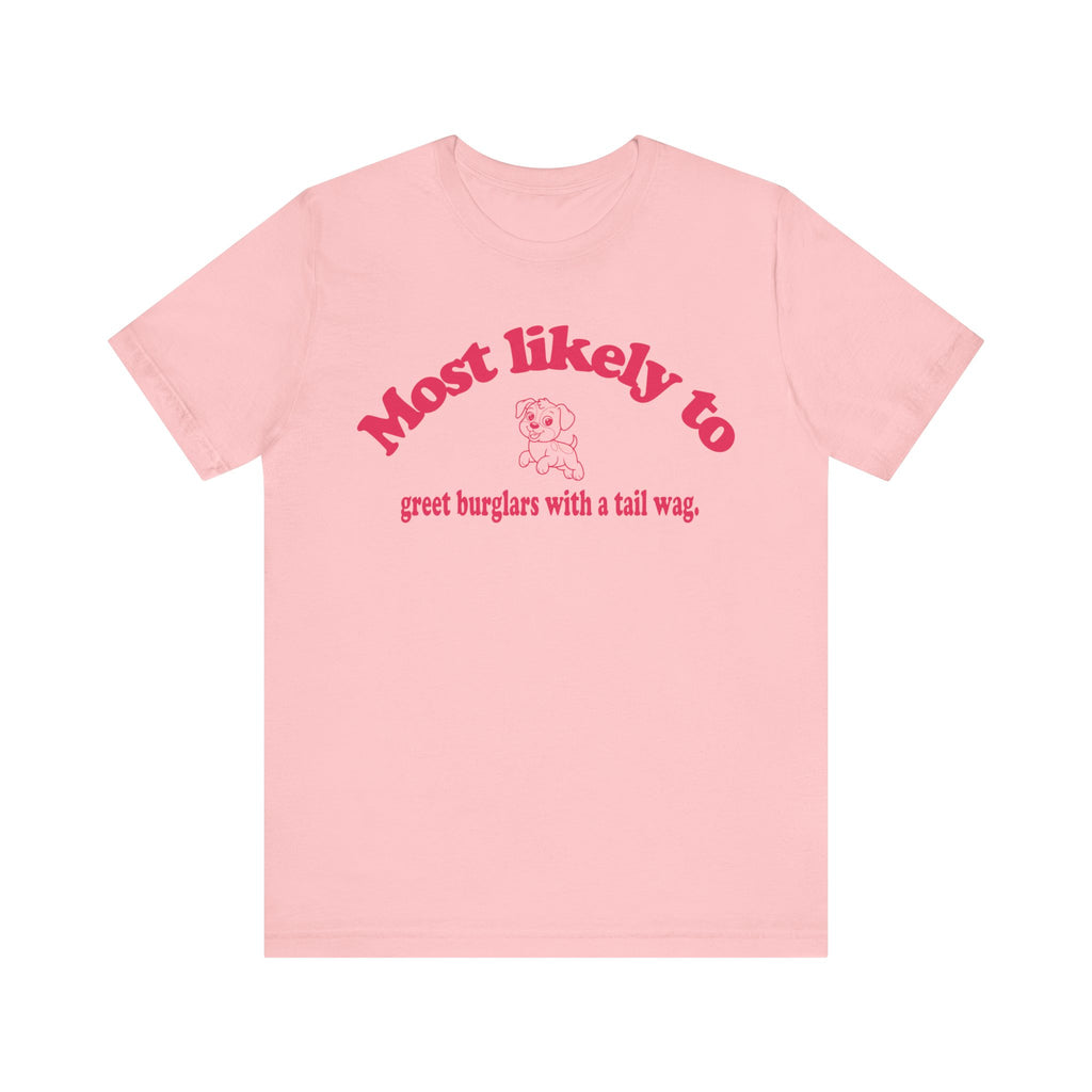 Most Likely to Greet Burglars Tee
