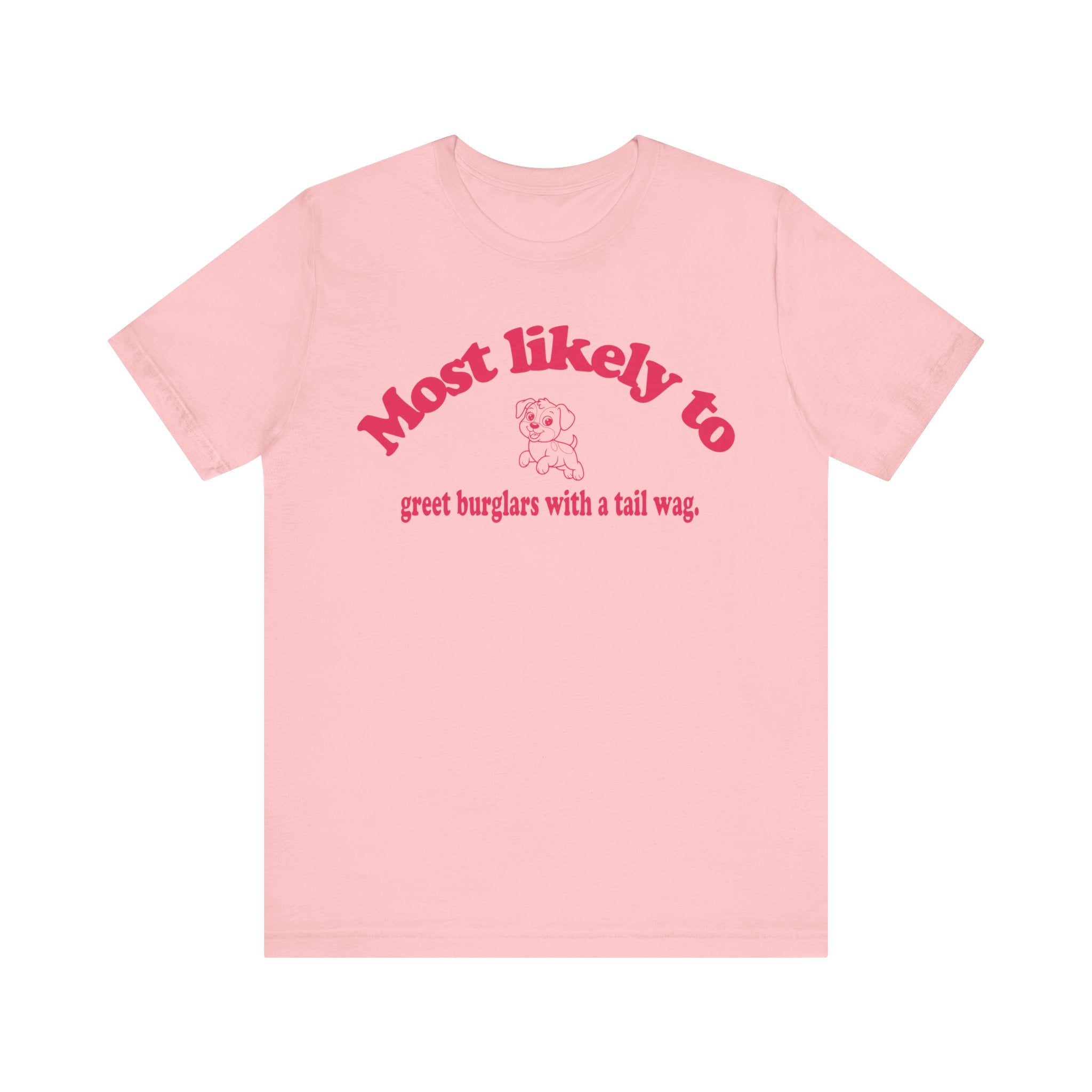 Most Likely to Greet Burglars Tee