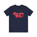 Dog Vibes Only Tee