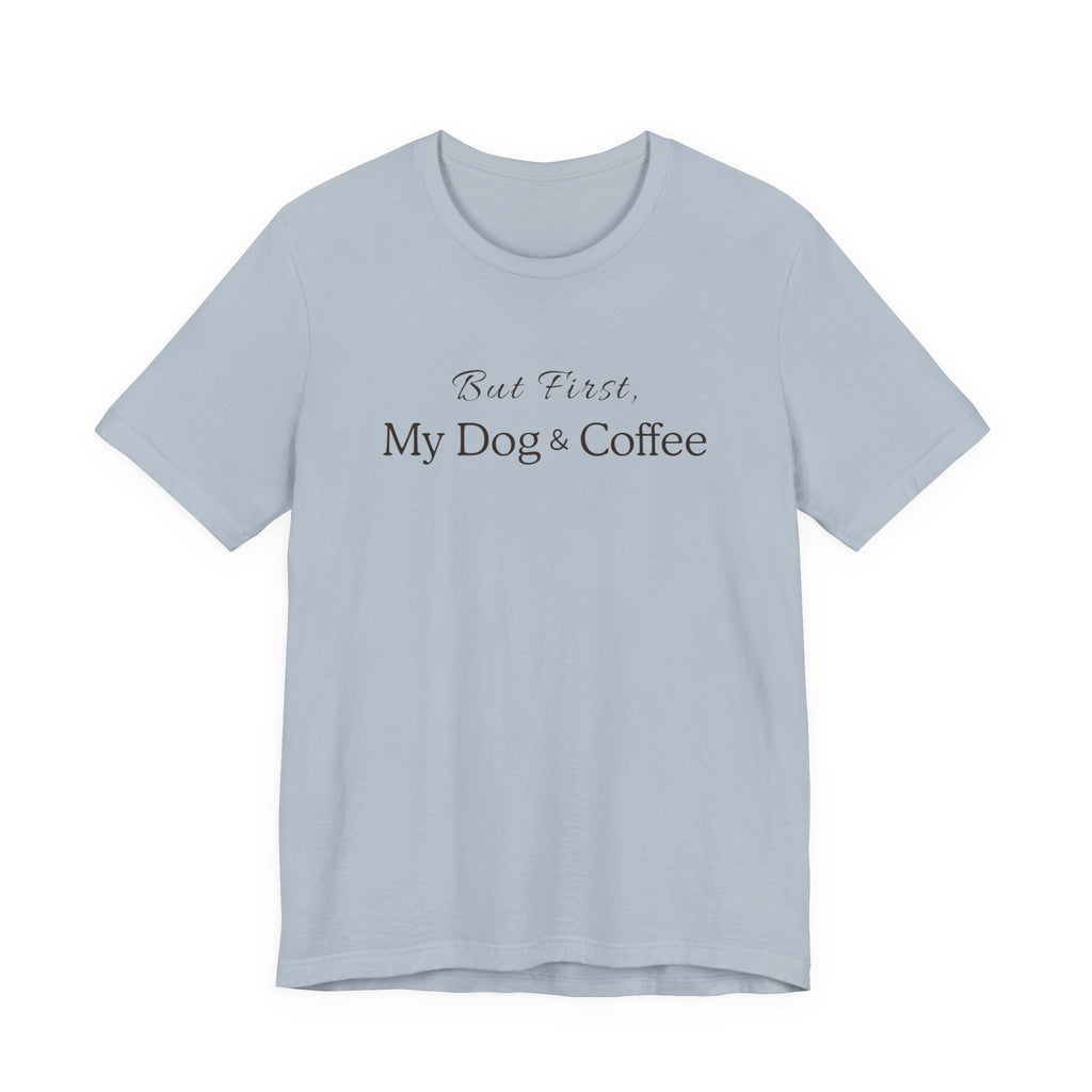But First, My Dog & Coffee Tee