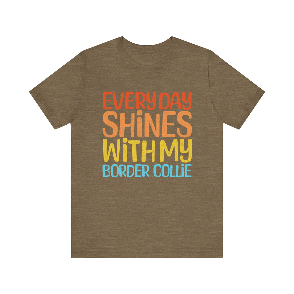 Every Day Shines With My Border Collie T-Shirt