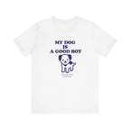 My dog is a good boy Tee