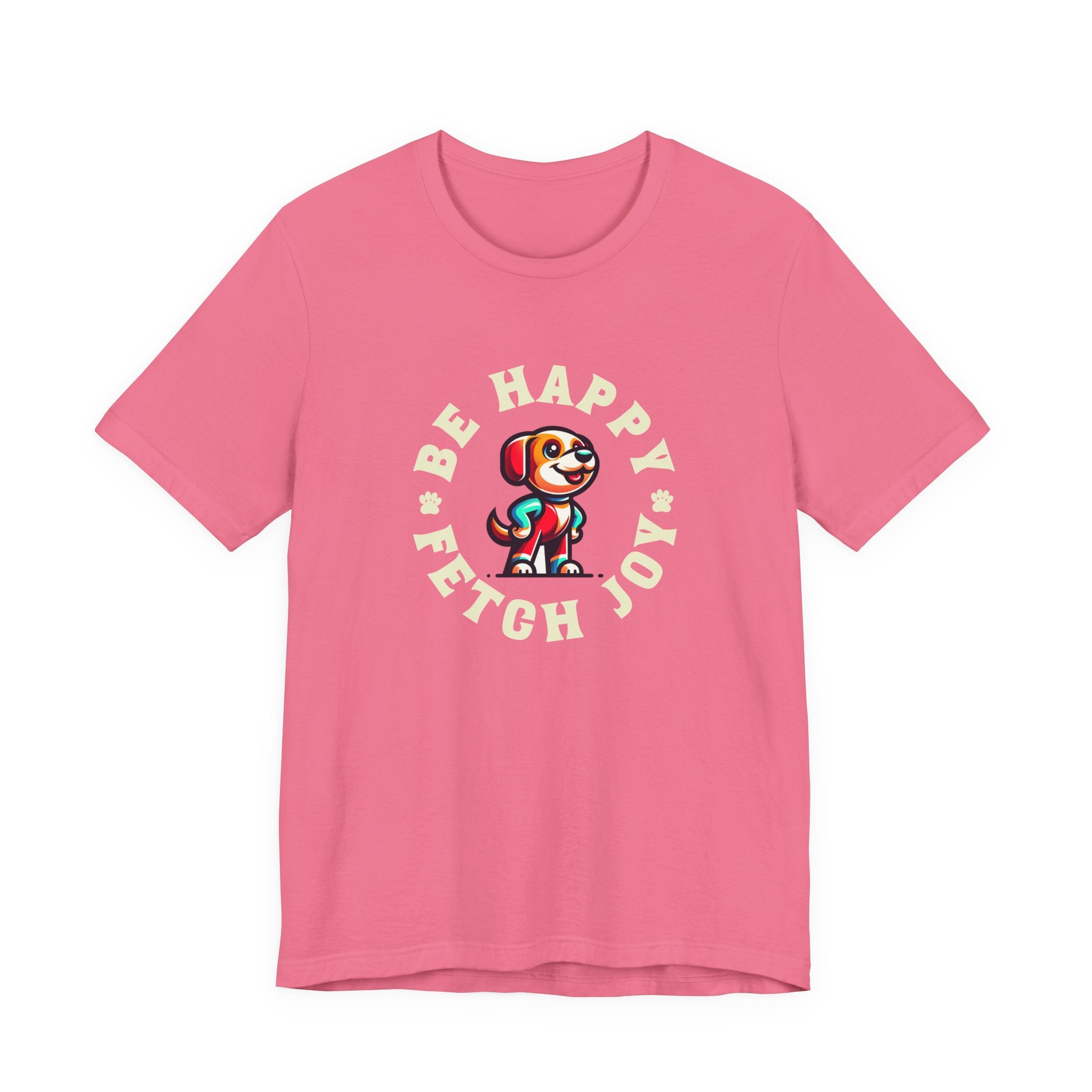 Be Happy Fetch Joy Tee
