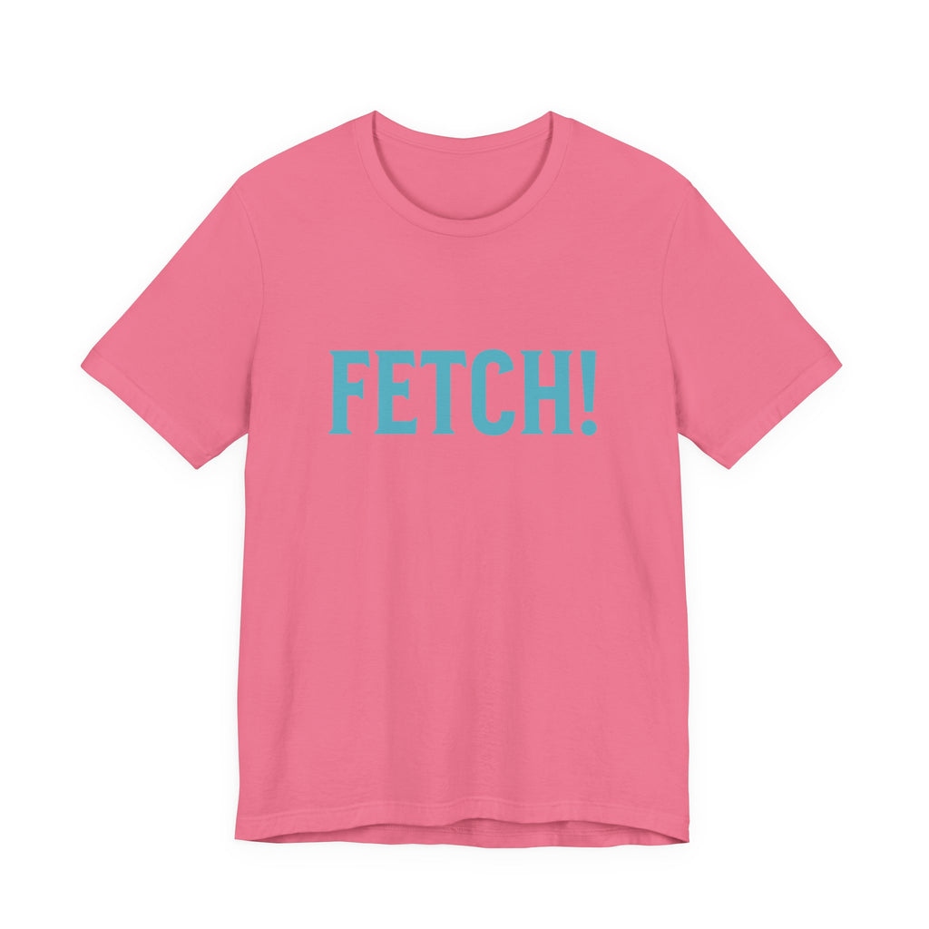 Fetch! Unisex Jersey Tee