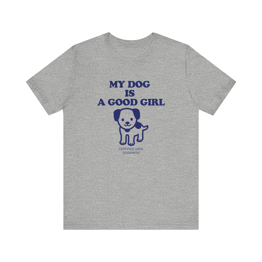 My Dog is a Good Girl Tee