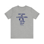 My Dog is a Good Girl Tee