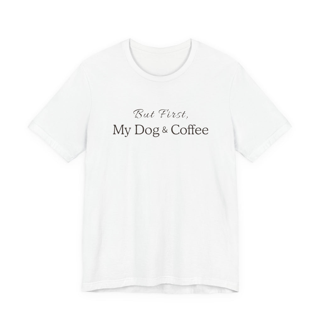 But First, My Dog & Coffee Tee
