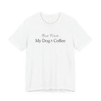 But First, My Dog & Coffee Tee