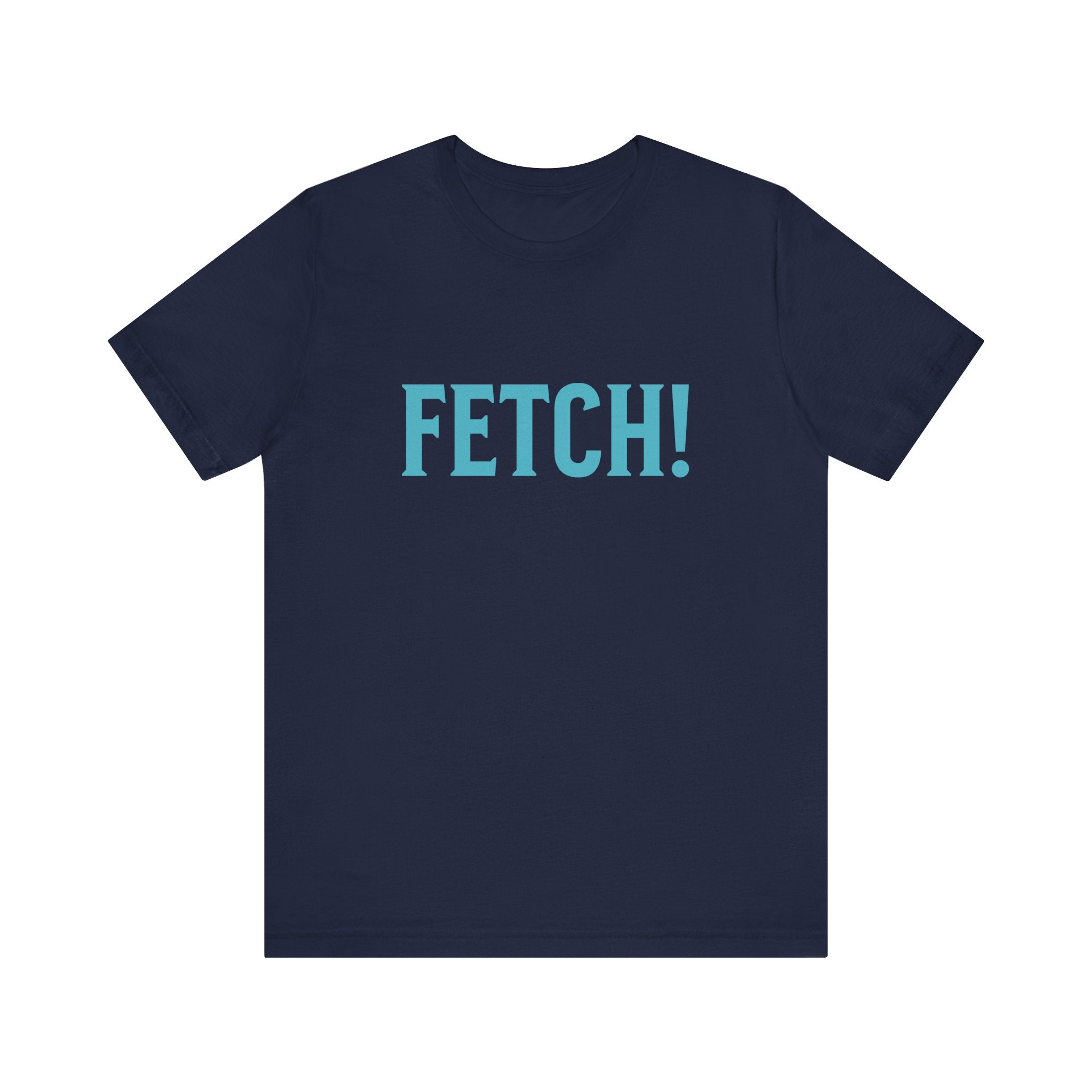 Fetch! Unisex Jersey Tee