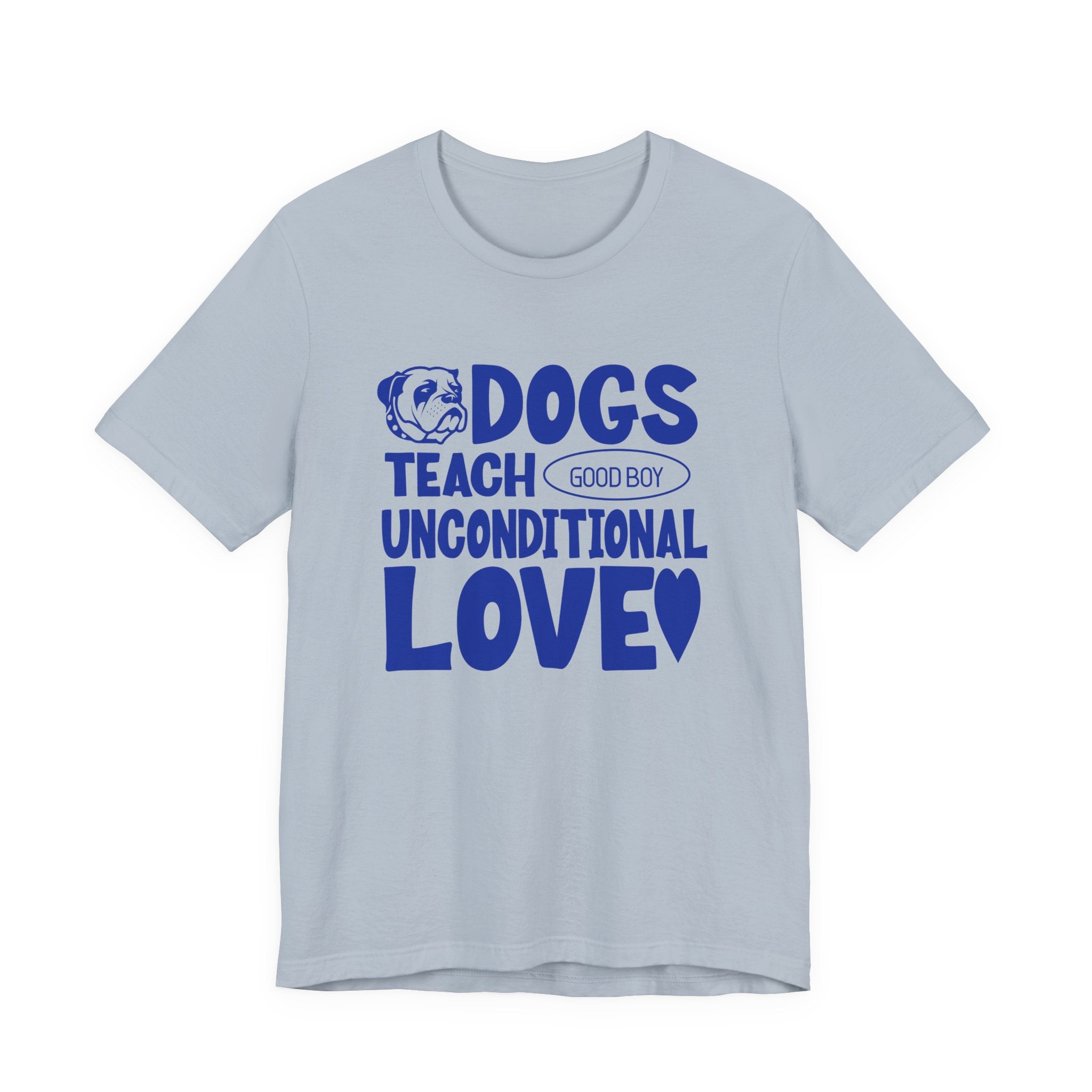 Dogs Teach Unconditional Love Tee