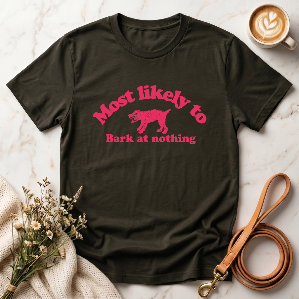 Most likely to bark at nothing Tee