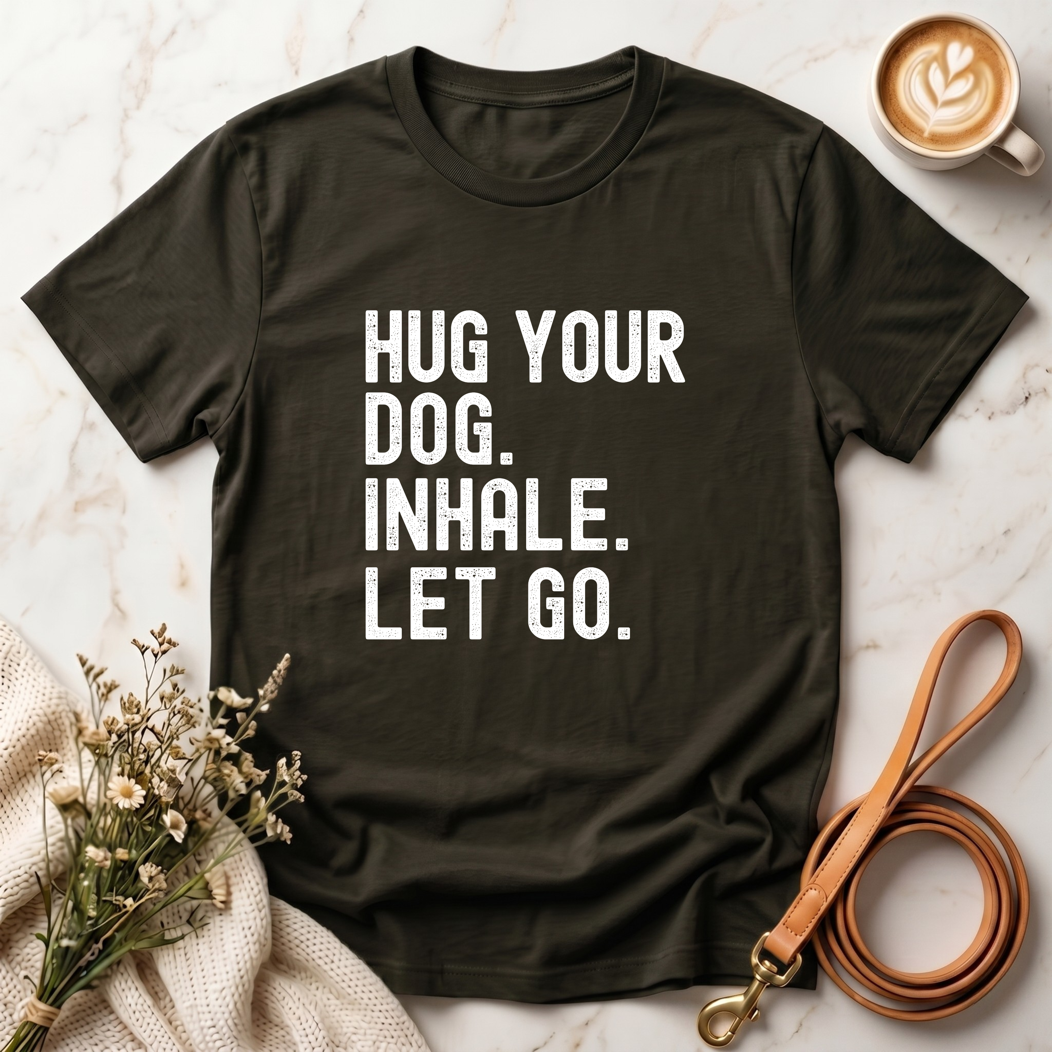 Hug your Dog. Inhale. Let Go. Tee