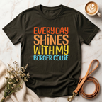 Every Day Shines With My Border Collie Tee