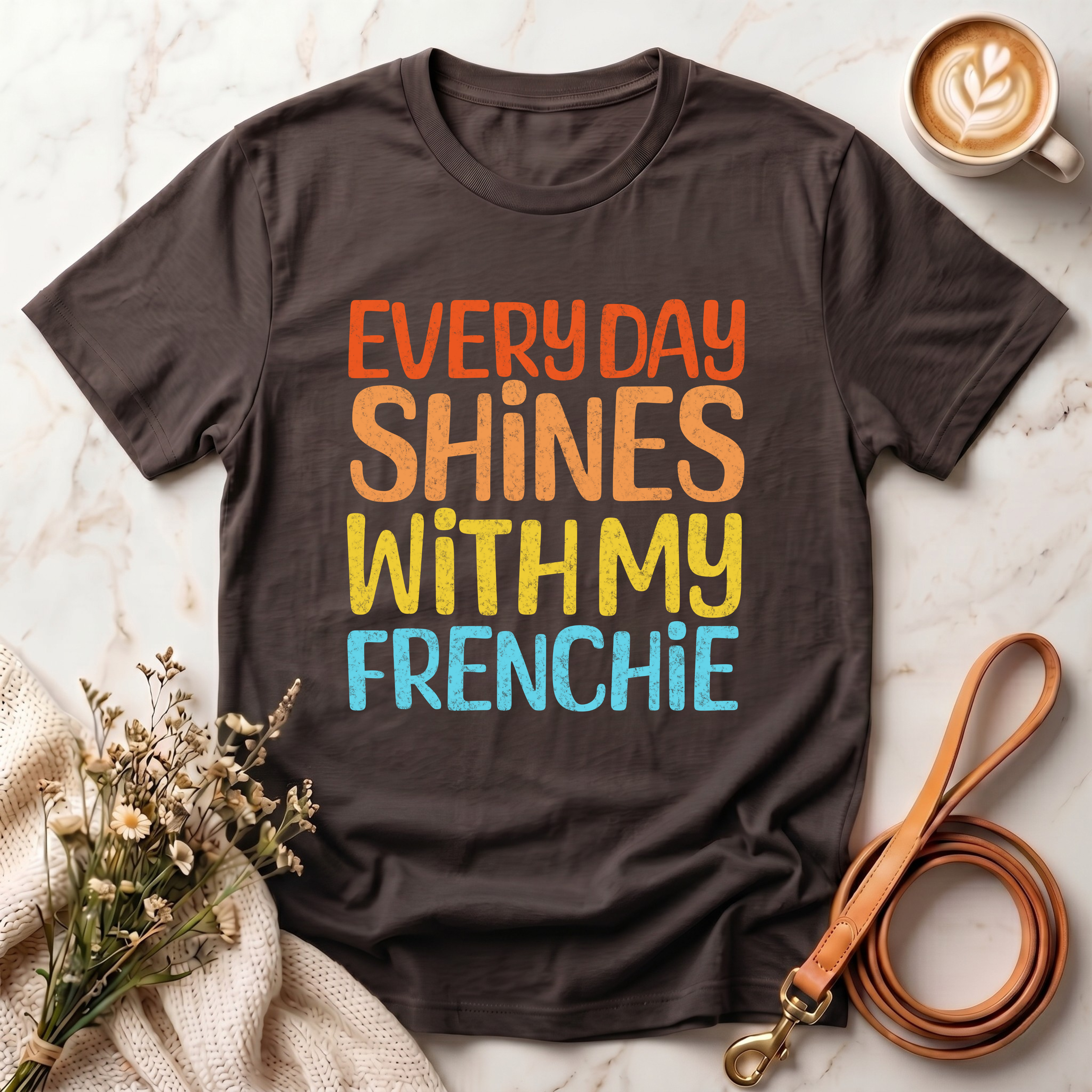 Every Day Shines With My Frenchie Tee