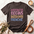 Happiness Begins With My Frenchie Tee
