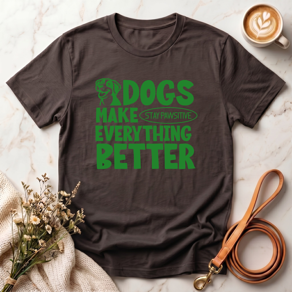 Dogs Make Everything Better Tee