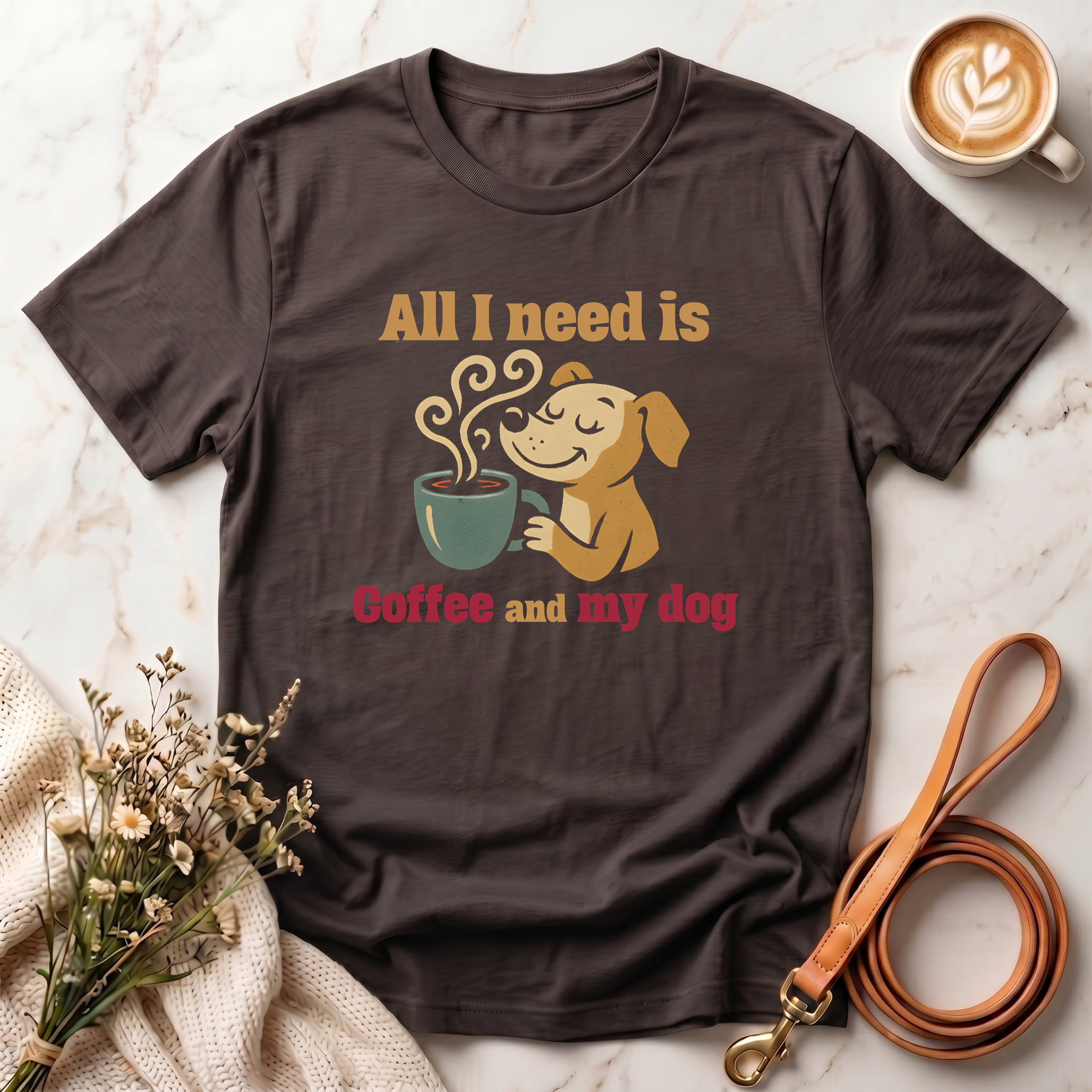 All I need is Coffee and my dog Tee