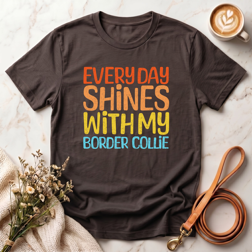 Every Day Shines With My Border Collie Tee