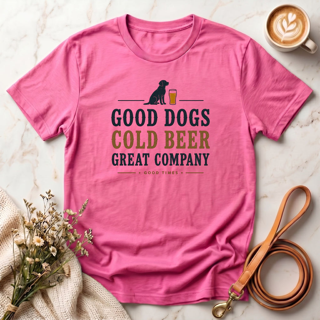 Good Dogs, Cold Beer, Great Company Tee