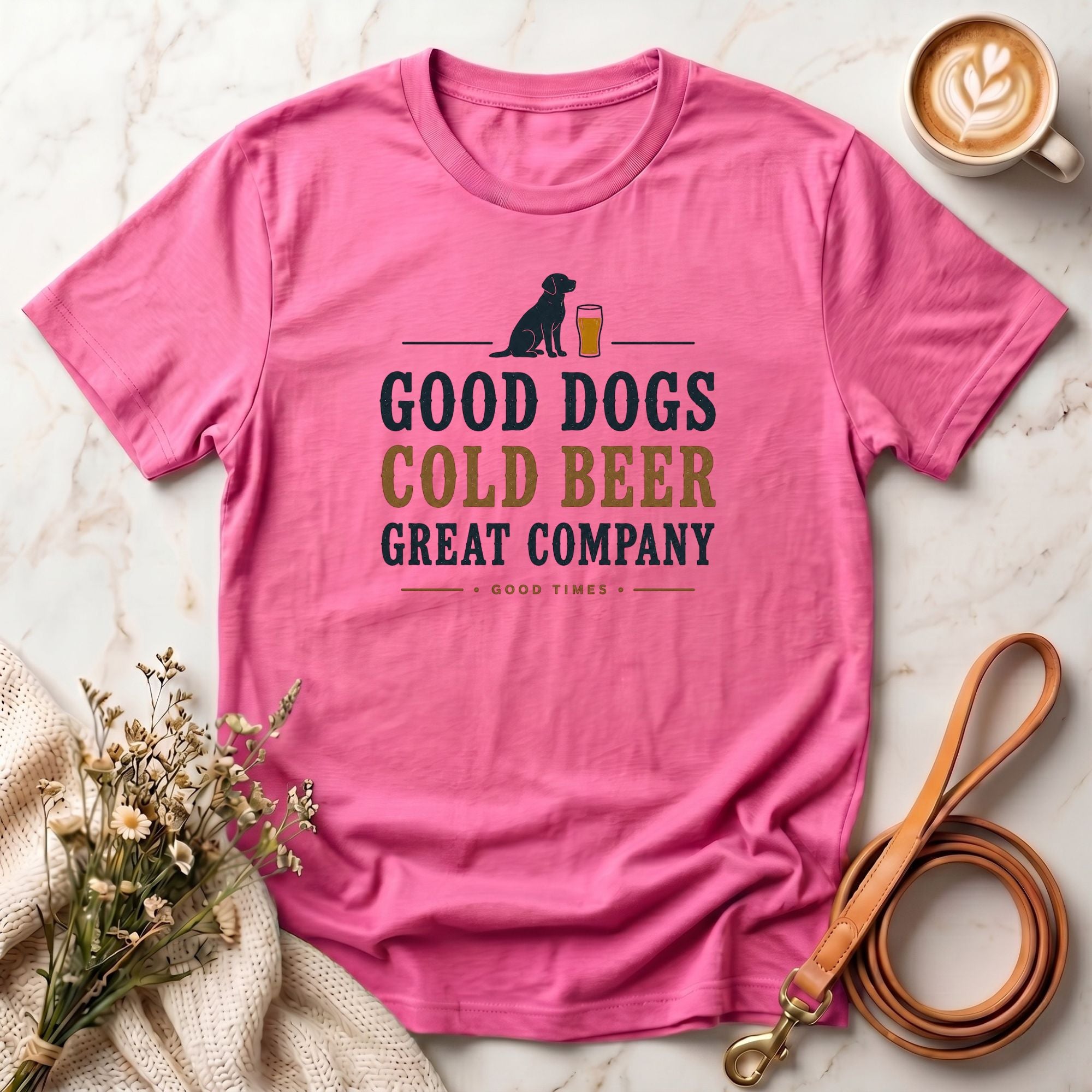 Good Dogs, Cold Beer, Great Company Tee