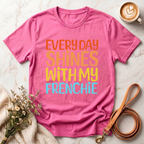 Every Day Shines With My Frenchie Tee